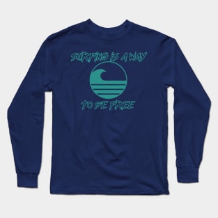 surfing is a way to be free Long Sleeve T-Shirt